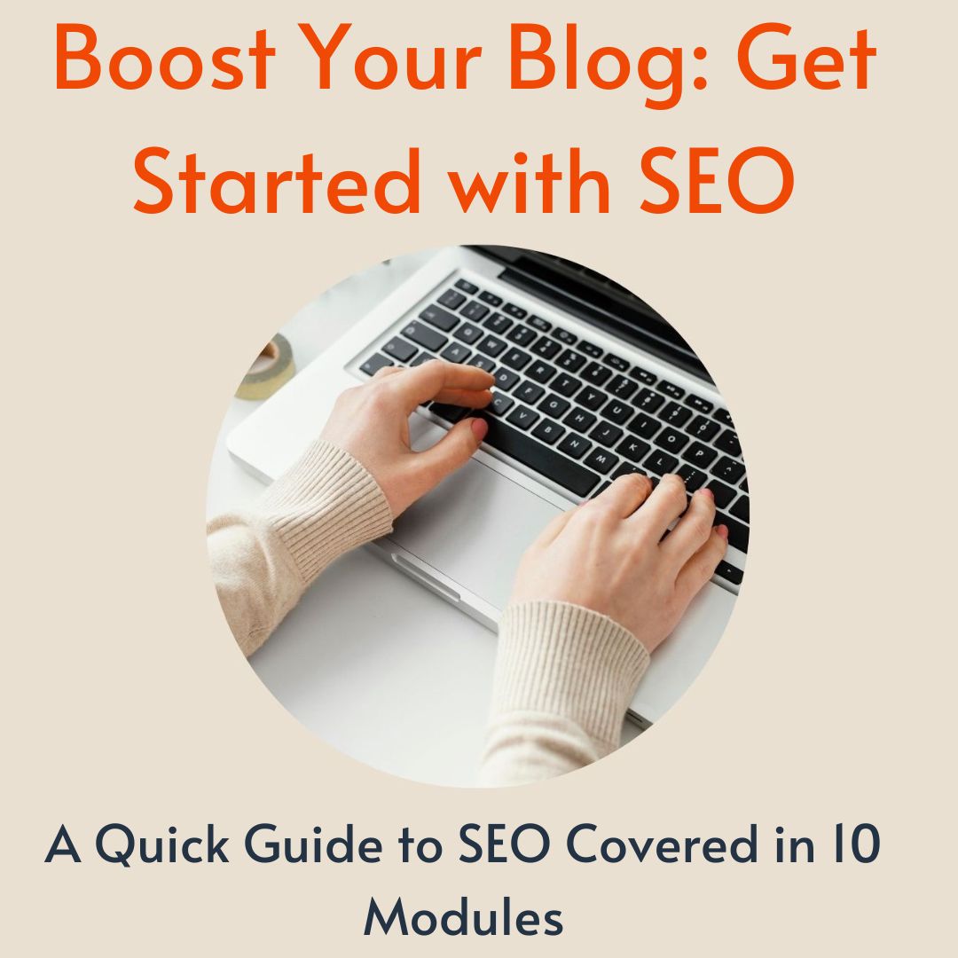 Boost Your Blog: Get Started with SEO title and subheading of A Quick Guide to SEO Covered in 10 Modules